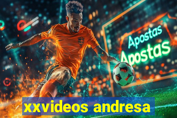 xxvideos andresa